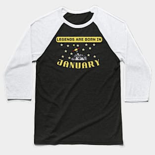 Legends are born in January Quote Baseball T-Shirt